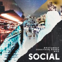 Скачать песню БРАТУБРАТ, Jonathan Perez, MVG - Social