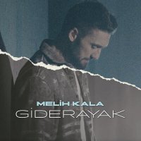 Скачать песню Melih Kala - Giderayak