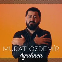 Скачать песню Murat Özdemir - Ayrılınca