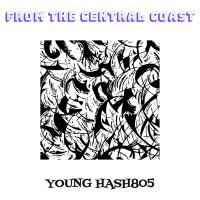 Скачать песню Young Hash805 - From the Central Coast