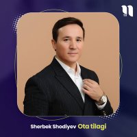 Скачать песню Sherbek Shodiyev - Ota tilagi