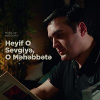 Скачать песню Maşallah Mirzəliyev - Heyif O Sevgiyə, O Məhəbbətə
