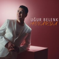 Скачать песню Uğur Belenk - Hovarda