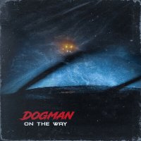 Скачать песню Dogman - On the Way