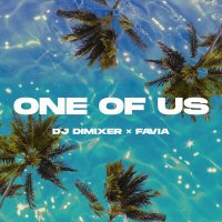 Скачать песню DJ DimixeR, FAVIA - One of Us