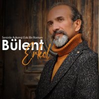 Скачать песню Bülent Erkol - Seninle Aşkımız Eski Bir Roman