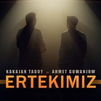 Скачать песню TEDDY, AHMET GUWANJOW - ERTEKIMIZ