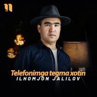 Скачать песню Ilhomjon Jalilov - Telefonimga tegma xotin