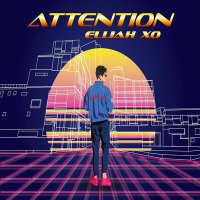 Скачать песню ELIJAH XO - Attention