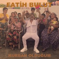 Скачать песню Fatih Bulut - Kurban Olduğum