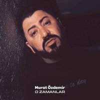 Скачать песню Murat Özdemir - O Zamanlar