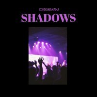 Скачать песню SONYANANANA - Shadows