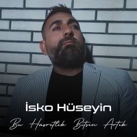 Скачать песню İsko Hüseyin - Bu Hasretlik Bitsin Artık