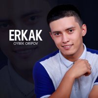 Скачать песню Oybek Oripov - Erkak