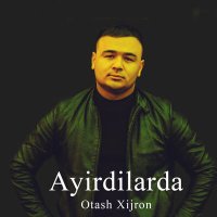 Скачать песню Оташ Хижрон - Ayirdilarda