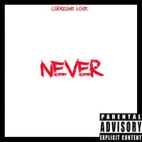 Скачать песню CORAZONE LOVE - NEVER