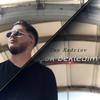 Скачать песню Can Kadriov - Çok Bekledim