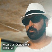 Скачать песню Murat Özdemir - Dur Gitme