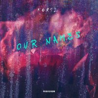 Скачать песню Korsi - Our Names