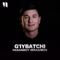 Скачать песню Hasanboy Ibragimov - G'iybatchi