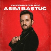 Скачать песню Asım Baştuğ - Kandıramazsın Beni