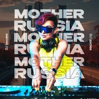 Скачать песню DJ Lexolee - Mother Russia