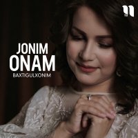 Скачать песню Baxtigulxonim - Jonim onam