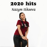 Скачать песню Nazym Itikeeva - 2020 hits