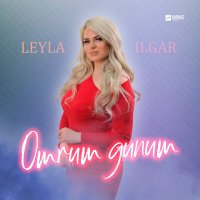 Скачать песню Leyla Ilgar - Omrum Gunum