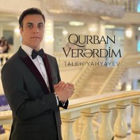 Скачать песню Taleh Yahyayev - Qurban Verərdim