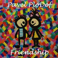 Скачать песню Pavel PloDof - Friendship