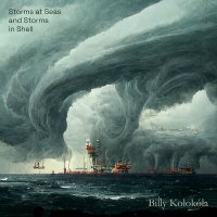 Скачать песню Billy Kolokola - Storms at Seas and Storms in Shell