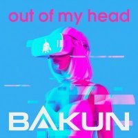 Скачать песню Bakun - Out of My Head