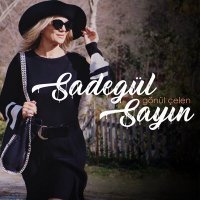 Скачать песню Sadegül Sayın - Gönül Çelen