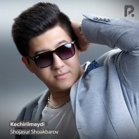 Скачать песню Shojasur Shoakbarov - Kechirilmaydi