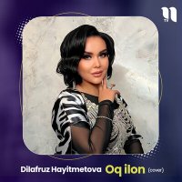 Скачать песню Dilafruz Hayitmetova - Oq ilon (cover)