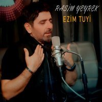 Скачать песню Rasim Yeyrek - Ezim Tuyi