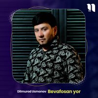 Скачать песню Дилмурод Усмонов - Bevafosan yor