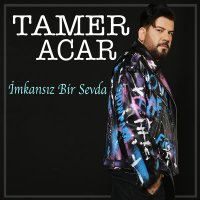 Скачать песню Tamer Acar - İmkansız Bir Sevda