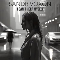Скачать песню Sandr Voxon - I Can't Help Myself