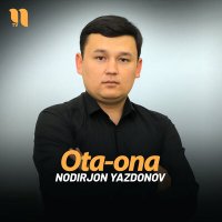 Скачать песню Nodirjon Yazdonov - Ota-ona