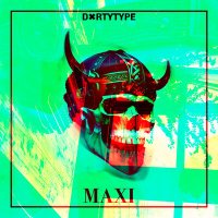 Скачать песню DXRTYTYPE - MAXI