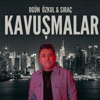 Скачать песню Ogün Özkul, Sıraç - Kavuşmalar