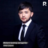 Скачать песню Элдор Усаров - Bizlarni tanimay qo'yganlar