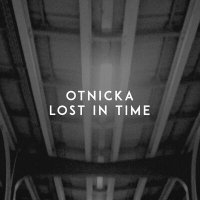 Скачать песню Otnicka - Lost In Time (Slowed)