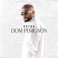 Скачать песню SAYBU - Dom Perignon