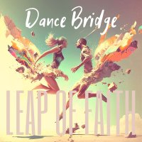 Скачать песню Dance Bridge - Leap of Faith
