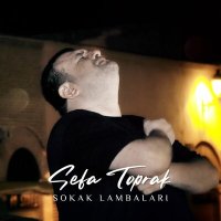 Скачать песню Sefa Toprak - Sokak Lambaları