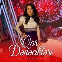 Скачать песню Ulviyya Babirli - Qar Dənəcikləri