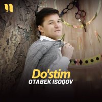 Скачать песню Otabek Isoqov - Do'stim